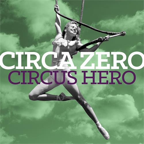 Circa Zero Circus Hero (LP) 